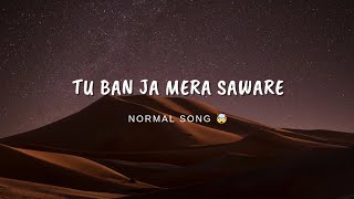 tu ban ja mera saware new song 🤯