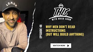 Ep 48: Why Men Don’t Read Instructions (But Will Build Anything)