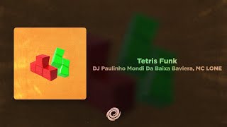 DJ Paulinho Mondi Da Baixa Baviera, MC LONE - Tetris Funk