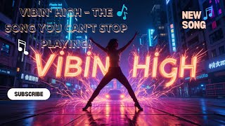 "Vibin' High - The Song That’ll Have You Dancing All Night Long! 🎶🔥"
