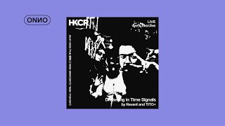 Dreaming in Time Signals by Revant and TITO+ - EP 05 | @HKCRLIVE | 25.07.2023