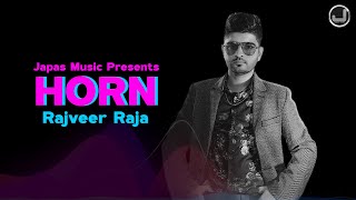 Horn | Rajveer Raja | New Punjabi Song 2025 | Japas Music