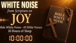 Joy Scriptures White Noise | 49 Bible Verses on Joy for Sleep (10 Hours)