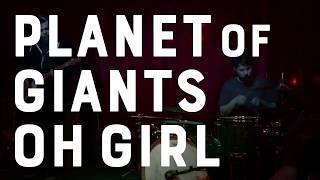 Oh Girl (Live Music) | Planet of Giants