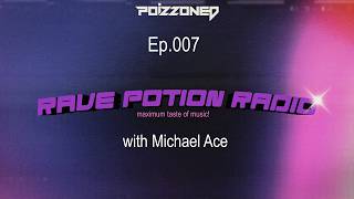 Rave Potion Radio Ep.007 with @djmichaelace