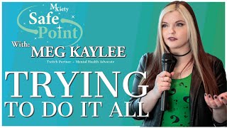 Safe Point Interview w/ Meg Kaylee | "Trying To Do It All"