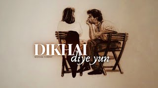 Dikhai Diye Yun | Mayank Pandey