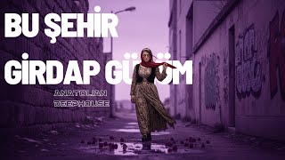 Bu Şehir Girdap Gülüm - Anatolian Deephouse 