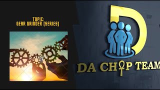 DaChop Team Podcast - Gear Grinder - The Numbers