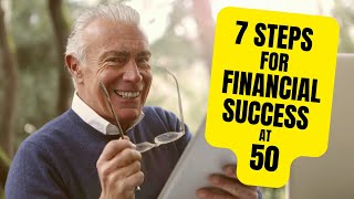 7 Steps to Achieve Financial Success at 50 💰