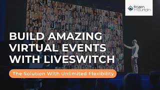 Build Amazing Virtual Events With LiveSwitch