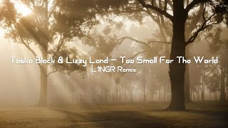 Taska Black & Lizzy Land - Too Small For The World (L1NGR Remix)