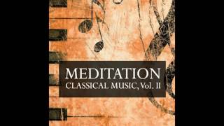 06 Peter Schmalfuß - Étude No. 3 in E Major Op. 10, Tristesse - Meditation Classical Music, Vol. II