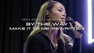 By The Way (Make It To Me Rewritten) Live Version by Erica Padilla