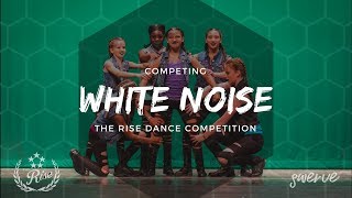 White Noise | Rise Dance Competition 2018 [@SWERVE 4K]