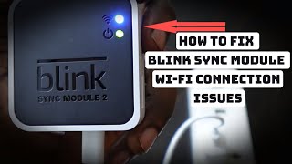 Blink Sync Module Not Connecting to Wi-Fi [How to Fix]
