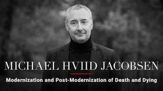 Michael Hviid Jacobsen — Modernization and Post-Modernization of Death and Dying