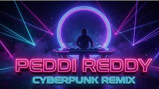పెద్ది రెడ్డి CYBERPUNK Remix 🔥 | PEDDI REDDY