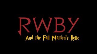 RWBY and the Fall Maiden's Relic