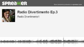 Radio Divertimento Ep.3 (creato con Spreaker)