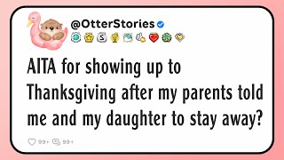 AITA for showing up to Thanksgiving after my parents told me and my daughter to stay away?