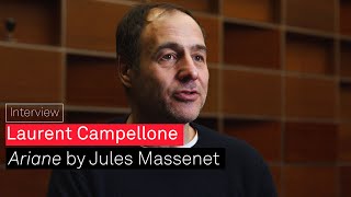Ariane by Jules Massenet - Interview with Laurent Campellone