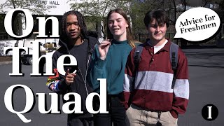 On the Quad: What advice do you have for incoming students?