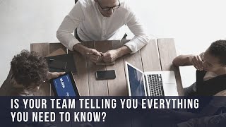 Is Your Team Telling You What You Need To Know Webinar Rebroadcast