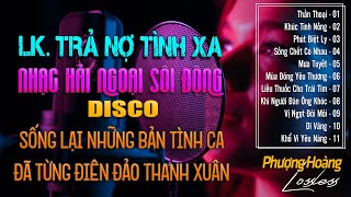 LK. NHẠC HẢI NGOẠI - DISCO | SỐNG LẠI NHỮNG BẢN NHẠC HẢI NGOẠI XƯA ĐÃ TỪNG ĐIÊN ĐẢO THANH XUÂN
