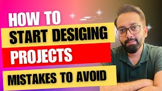 How To Start Designing Projects | Mistakes to Avoid | Interior Design | Interior Eight