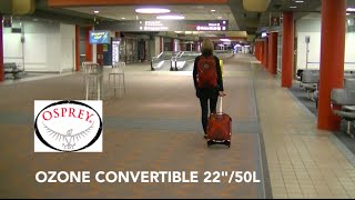 Osprey Ozone Convertible 22"/50L - Tested & Reviewed