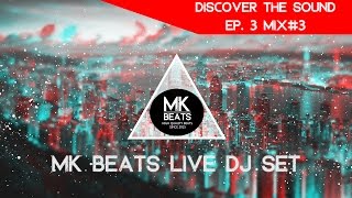 Discover The Sound Ep. 3 - MK BEATS LIVE MIX [Copyright Free Mix] - EDM x Trap x House x Future Bass