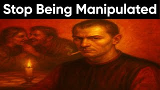 Stop Being Manipulated — Outplay Them Before They Even Talk | Machiavelli
