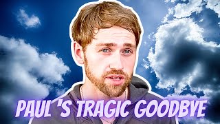 90 Day Fiancé: Paul Staehle Unwell, Says Goodbye World In Tragic Letter