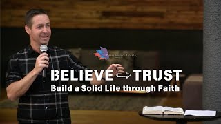 From Believing to Trusting | Building a Solid Life through Faith