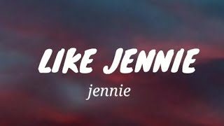 JENNIE - like JENNIE (Lyrics) | Jennie NewSong Lyrics