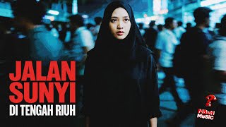 JALAN SUNYI DI TENGAH RIUH | Lagu Refleksi Spiritual (QS. 6:116) | MBuH MuSiC