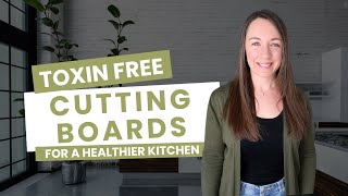 Non Toxic Cutting Boards for your Healthy Kitchen