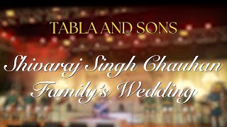 Tabla & Sons, Performing at Shivraj Singh Chouhan's family Wedding