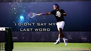 Roger Federer - I Didn't Say My Last Word (HD)