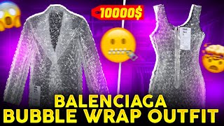 How to Waste ₹10,000 ft. BALENCIAGA Bubble Wrap Outfit