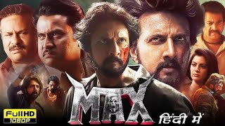 Max Full Movie Hindi Dubbed 2024 | Kichcha Sudeep, Varalaxmi Sarathkumar, Sunil | New Action Movie
