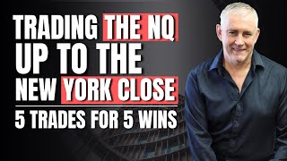 Trading the NQ up to the NY Close (5 trades for 5 wins)