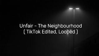 Unfair - The Neighbourhood [1 HOUR LOOP]