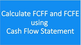 CFA Level1|FSA|FCFF and FCFE using CFS|Free Cash Flow to the Firm Example|Free Cash Flow to Equity