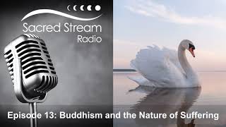 Episode 13: Buddhism and the Nature of Suffering