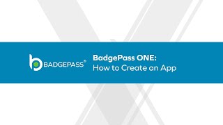 BadgePass ONE: How to Create an App