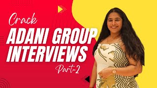 How to Crack Adani Group Interviews (Part-2) | Real Interview Questions, HR & Technical Rounds