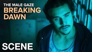 THE MALE GAZE: BREAKING DAWN - Toilet Break