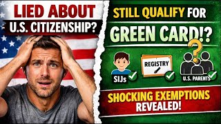 False Claim to U.S. Citizenship? You May Still Qualify for a Green Card! | US Immigration News